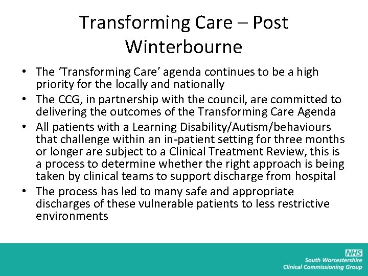 Transforming Care – Post Winterbourne • The ‘Transforming Care’ agenda continues to be a