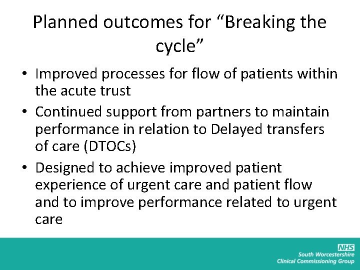 Planned outcomes for “Breaking the cycle” • Improved processes for flow of patients within