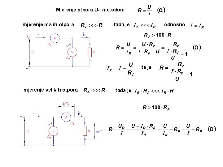 Mjerenje otpora U-I metodom mjerenje malih otpora tada je odnosno te je mjerenje velikih