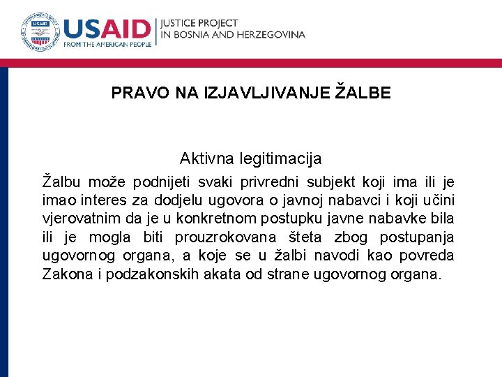 PRAVO NA IZJAVLJIVANJE ŽALBE Aktivna legitimacija Žalbu može podnijeti svaki privredni subjekt koji ima