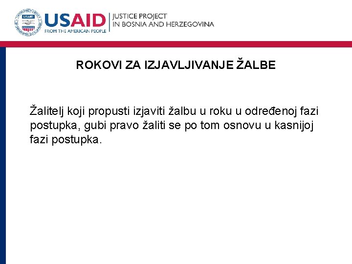 ROKOVI ZA IZJAVLJIVANJE ŽALBE Žalitelj koji propusti izjaviti žalbu u roku u određenoj fazi