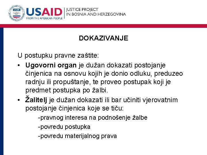 DOKAZIVANJE U postupku pravne zaštite: • Ugovorni organ je dužan dokazati postojanje činjenica na