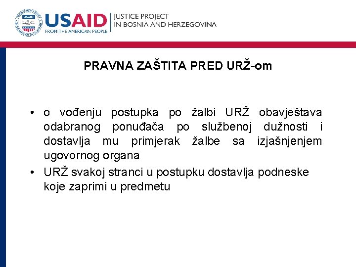 PRAVNA ZAŠTITA PRED URŽ-om • o vođenju postupka po žalbi URŽ obavještava odabranog ponuđača