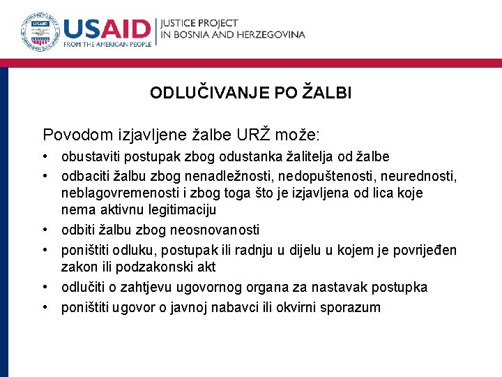 ODLUČIVANJE PO ŽALBI Povodom izjavljene žalbe URŽ može: • obustaviti postupak zbog odustanka žalitelja