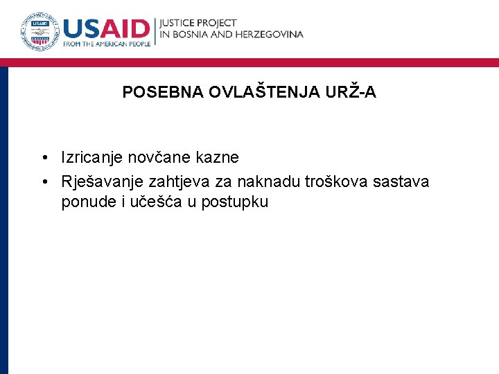 POSEBNA OVLAŠTENJA URŽ-A • Izricanje novčane kazne • Rješavanje zahtjeva za naknadu troškova sastava