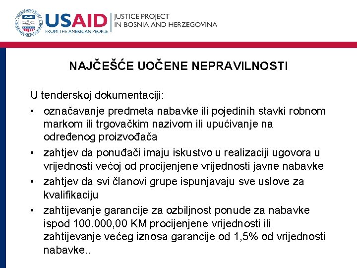 NAJČEŠĆE UOČENE NEPRAVILNOSTI U tenderskoj dokumentaciji: • označavanje predmeta nabavke ili pojedinih stavki robnom