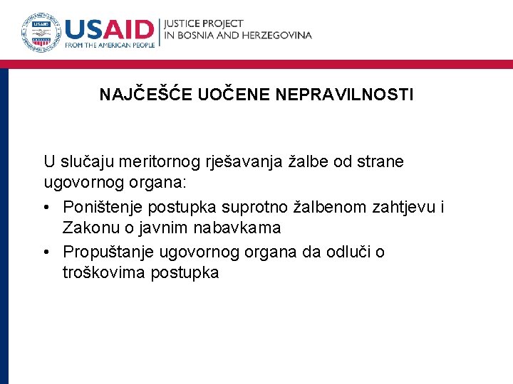 NAJČEŠĆE UOČENE NEPRAVILNOSTI U slučaju meritornog rješavanja žalbe od strane ugovornog organa: • Poništenje