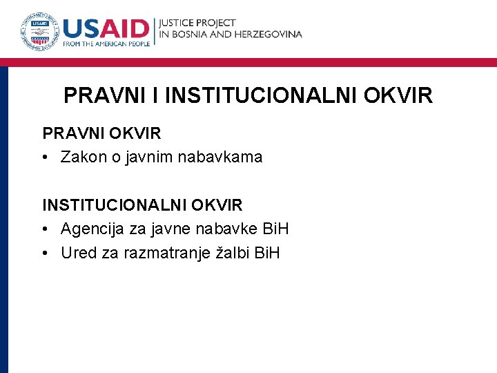 PRAVNI I INSTITUCIONALNI OKVIR PRAVNI OKVIR • Zakon o javnim nabavkama INSTITUCIONALNI OKVIR •