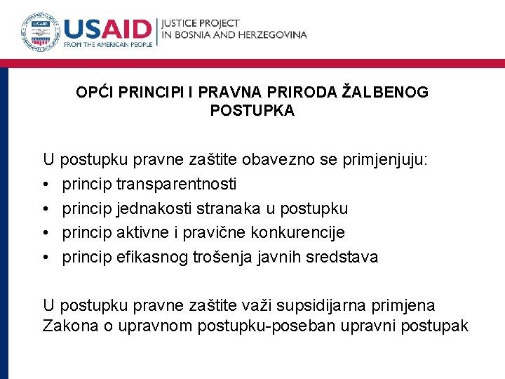 OPĆI PRINCIPI I PRAVNA PRIRODA ŽALBENOG POSTUPKA U postupku pravne zaštite obavezno se primjenjuju: