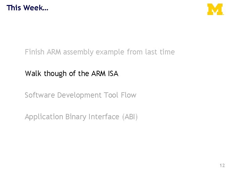 This Week… Finish ARM assembly example from last time Walk though of the ARM