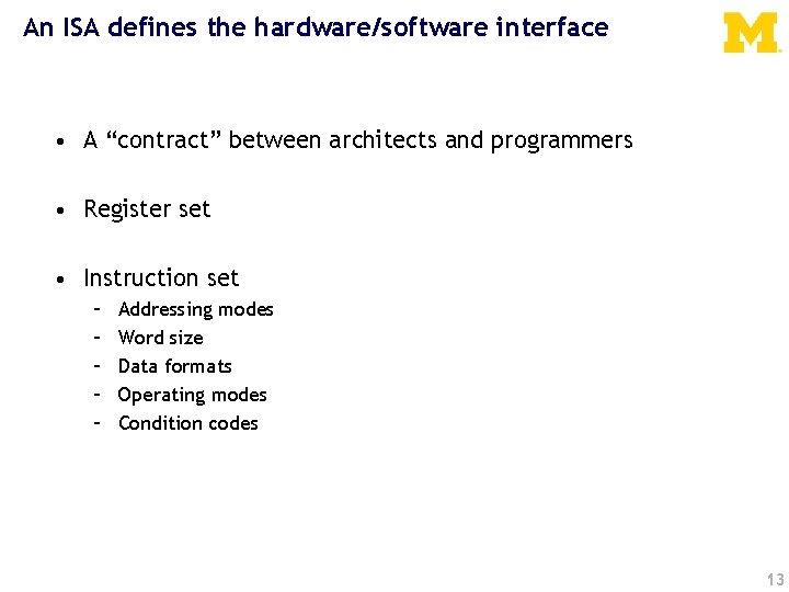 An ISA defines the hardware/software interface • A “contract” between architects and programmers •