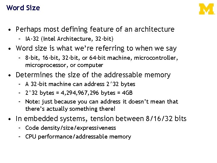 Word Size • Perhaps most defining feature of an architecture – IA-32 (Intel Architecture,