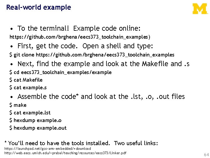 Real-world example • To the terminal! Example code online: https: //github. com/brghena/eecs 373_toolchain_examples) •