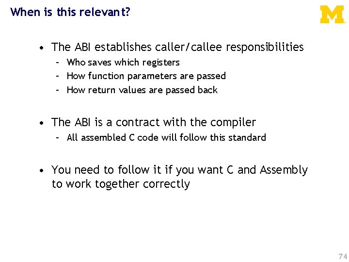 When is this relevant? • The ABI establishes caller/callee responsibilities – Who saves which