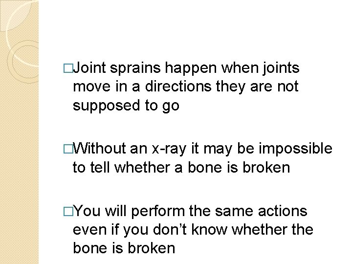�Joint sprains happen when joints move in a directions they are not supposed to