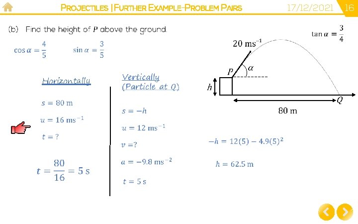 PROJECTILES | FURTHER EXAMPLE-PROBLEM PAIRS Horizontally 17/12/2021 16 