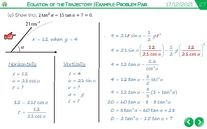EQUATION OF THE TRAJECTORY | EXAMPLE-PROBLEM PAIR Horizontally Vertically 17/12/2021 27 