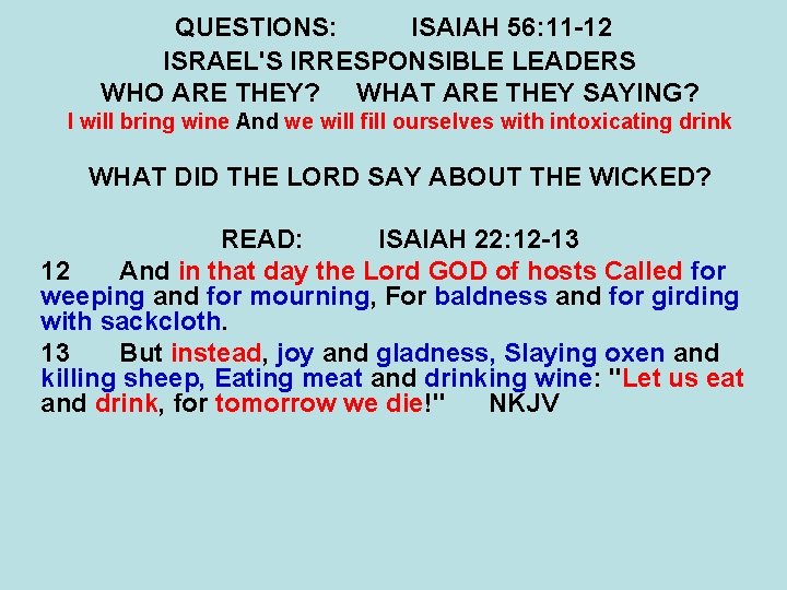 QUESTIONS: ISAIAH 56: 11 -12 ISRAEL'S IRRESPONSIBLE LEADERS WHO ARE THEY? WHAT ARE THEY