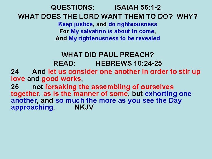 QUESTIONS: ISAIAH 56: 1 -2 WHAT DOES THE LORD WANT THEM TO DO? WHY?