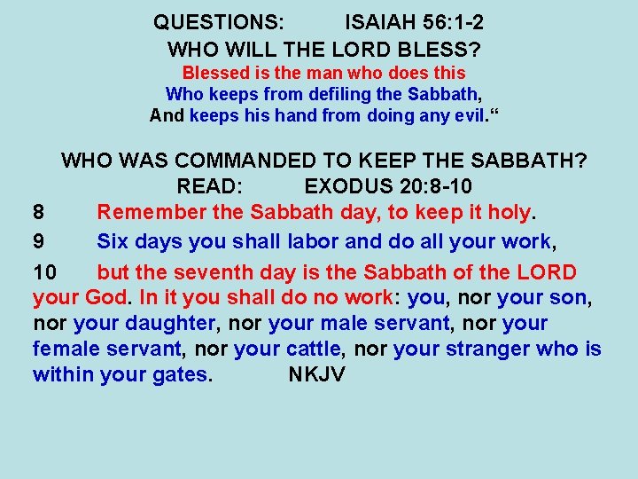 QUESTIONS: ISAIAH 56: 1 -2 WHO WILL THE LORD BLESS? Blessed is the man