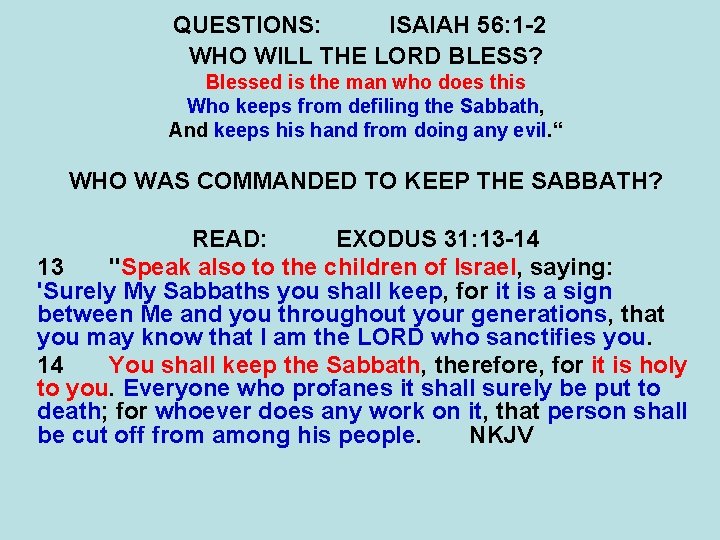QUESTIONS: ISAIAH 56: 1 -2 WHO WILL THE LORD BLESS? Blessed is the man