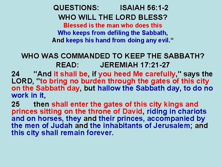 QUESTIONS: ISAIAH 56: 1 -2 WHO WILL THE LORD BLESS? Blessed is the man