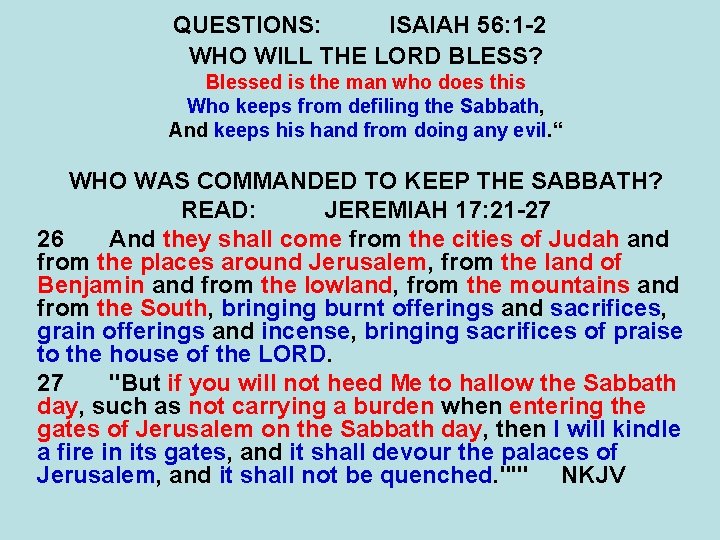 QUESTIONS: ISAIAH 56: 1 -2 WHO WILL THE LORD BLESS? Blessed is the man