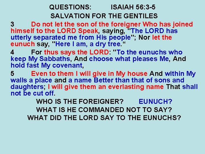 QUESTIONS: ISAIAH 56: 3 -5 SALVATION FOR THE GENTILES 3 Do not let the