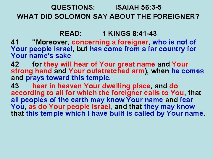 QUESTIONS: ISAIAH 56: 3 -5 WHAT DID SOLOMON SAY ABOUT THE FOREIGNER? READ: 1