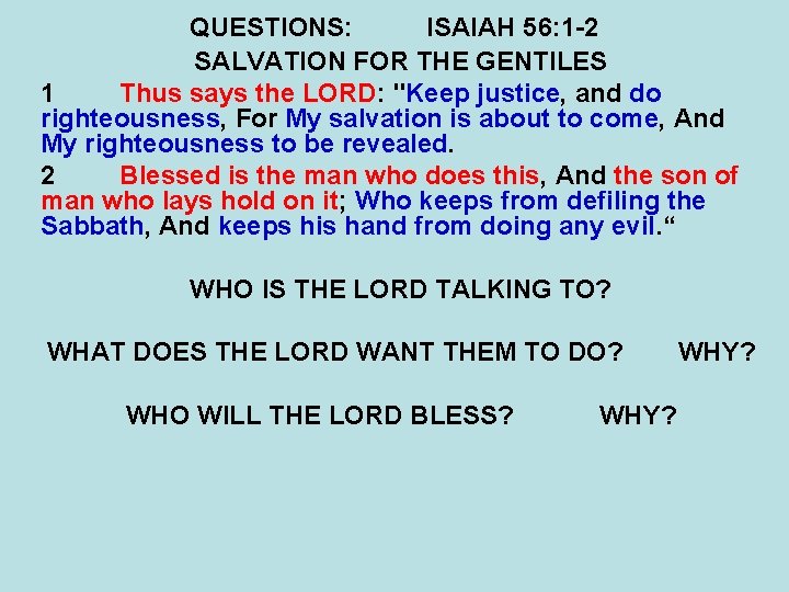 QUESTIONS: ISAIAH 56: 1 -2 SALVATION FOR THE GENTILES 1 Thus says the LORD: