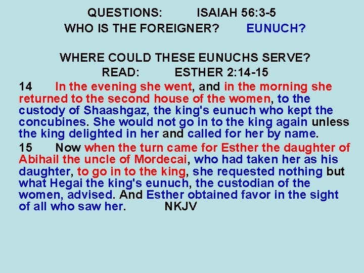 QUESTIONS: ISAIAH 56: 3 -5 WHO IS THE FOREIGNER? EUNUCH? WHERE COULD THESE EUNUCHS