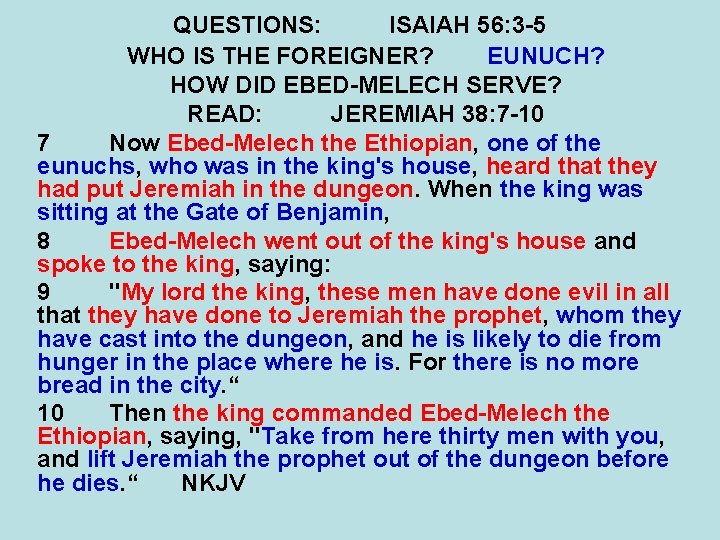 QUESTIONS: ISAIAH 56: 3 -5 WHO IS THE FOREIGNER? EUNUCH? HOW DID EBED-MELECH SERVE?