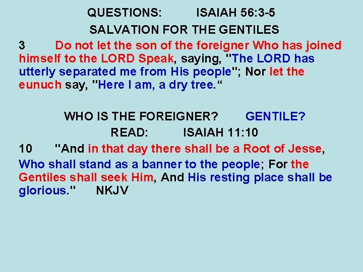 QUESTIONS: ISAIAH 56: 3 -5 SALVATION FOR THE GENTILES 3 Do not let the