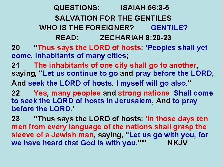 QUESTIONS: ISAIAH 56: 3 -5 SALVATION FOR THE GENTILES WHO IS THE FOREIGNER? GENTILE?