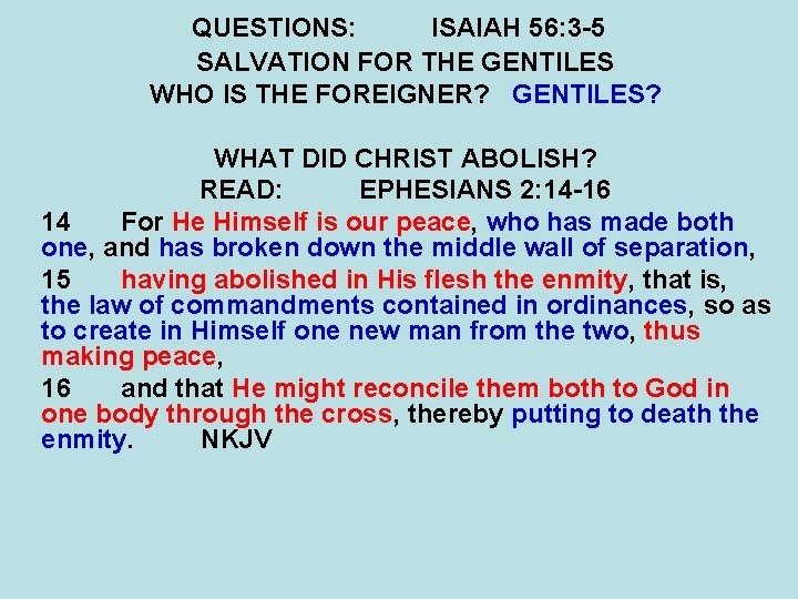 QUESTIONS: ISAIAH 56: 3 -5 SALVATION FOR THE GENTILES WHO IS THE FOREIGNER? GENTILES?