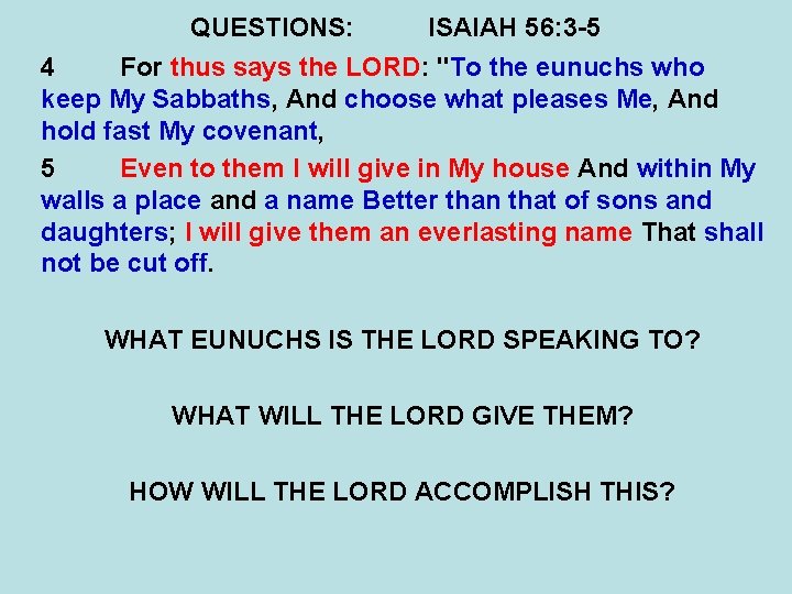 QUESTIONS: ISAIAH 56: 3 -5 4 For thus says the LORD: "To the eunuchs