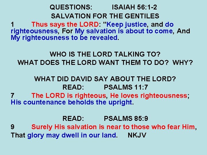 QUESTIONS: ISAIAH 56: 1 -2 SALVATION FOR THE GENTILES 1 Thus says the LORD: