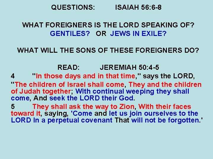 QUESTIONS: ISAIAH 56: 6 -8 WHAT FOREIGNERS IS THE LORD SPEAKING OF? GENTILES? OR
