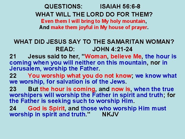 QUESTIONS: ISAIAH 56: 6 -8 WHAT WILL THE LORD DO FOR THEM? Even them