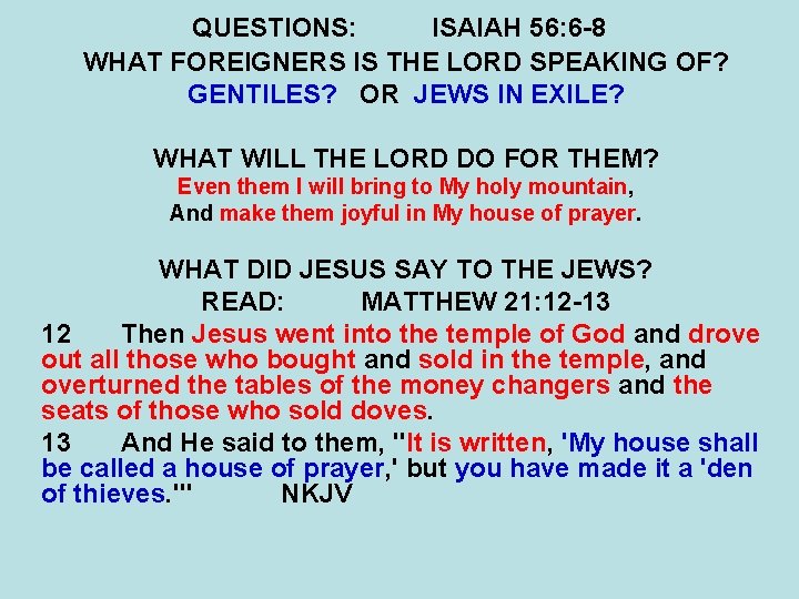 QUESTIONS: ISAIAH 56: 6 -8 WHAT FOREIGNERS IS THE LORD SPEAKING OF? GENTILES? OR