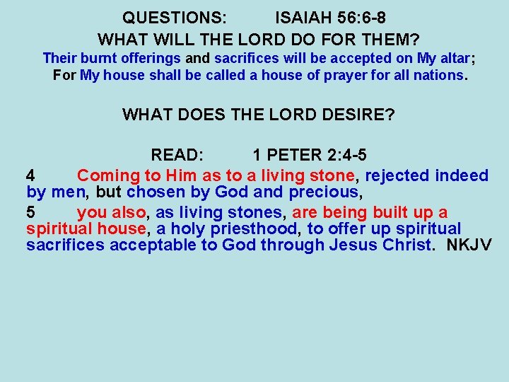 QUESTIONS: ISAIAH 56: 6 -8 WHAT WILL THE LORD DO FOR THEM? Their burnt