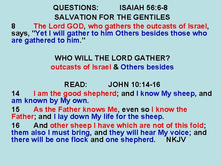 QUESTIONS: ISAIAH 56: 6 -8 SALVATION FOR THE GENTILES 8 The Lord GOD, who