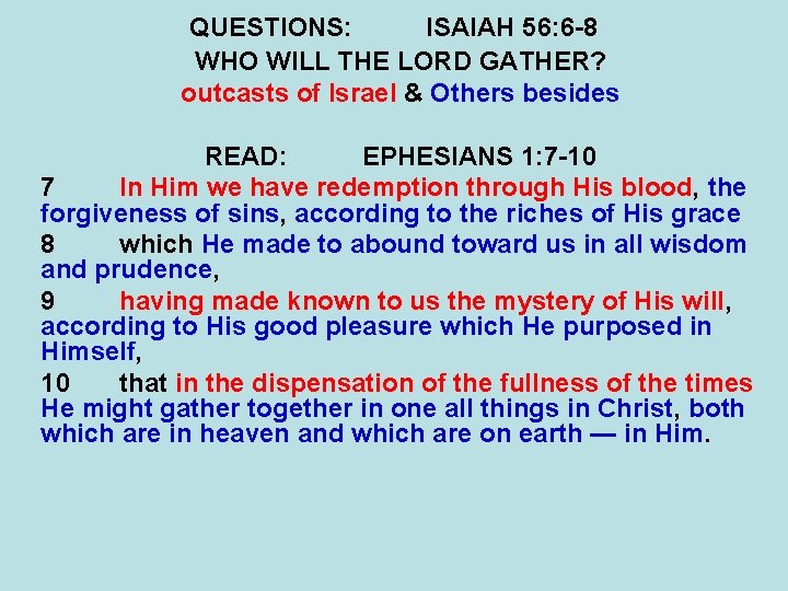 QUESTIONS: ISAIAH 56: 6 -8 WHO WILL THE LORD GATHER? outcasts of Israel &