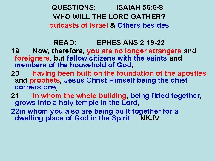 QUESTIONS: ISAIAH 56: 6 -8 WHO WILL THE LORD GATHER? outcasts of Israel &