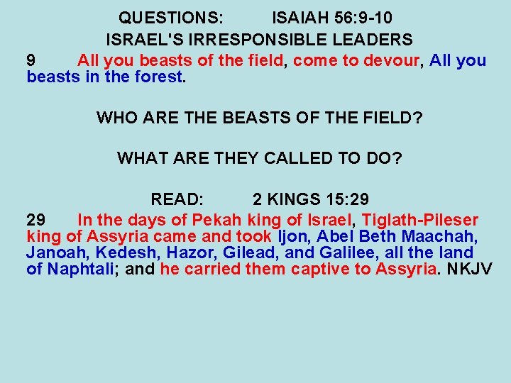 QUESTIONS: ISAIAH 56: 9 -10 ISRAEL'S IRRESPONSIBLE LEADERS 9 All you beasts of the
