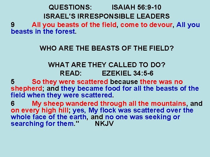 QUESTIONS: ISAIAH 56: 9 -10 ISRAEL'S IRRESPONSIBLE LEADERS 9 All you beasts of the