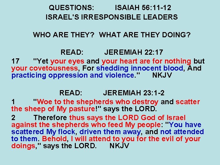 QUESTIONS: ISAIAH 56: 11 -12 ISRAEL'S IRRESPONSIBLE LEADERS WHO ARE THEY? WHAT ARE THEY