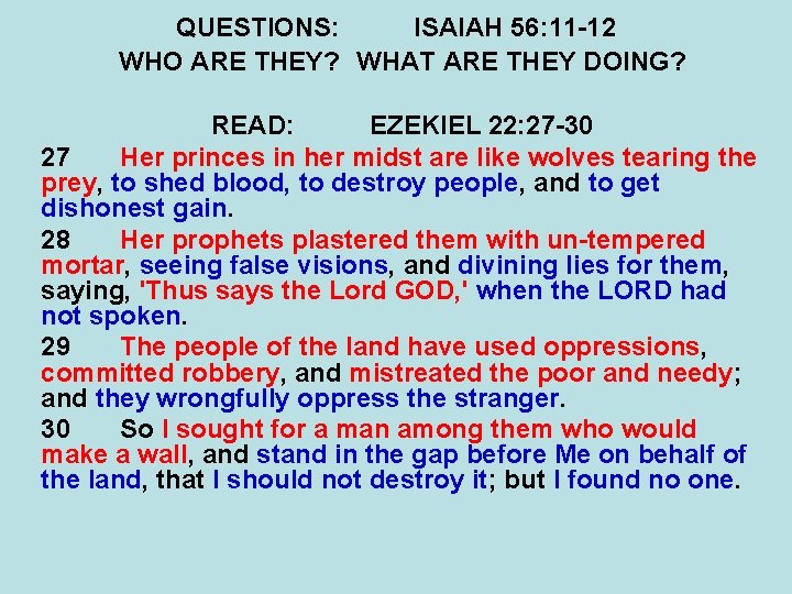 QUESTIONS: ISAIAH 56: 11 -12 WHO ARE THEY? WHAT ARE THEY DOING? READ: EZEKIEL