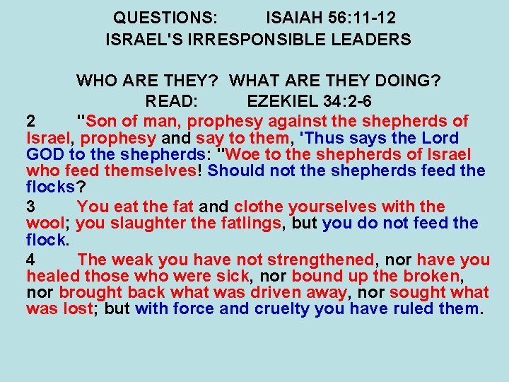 QUESTIONS: ISAIAH 56: 11 -12 ISRAEL'S IRRESPONSIBLE LEADERS WHO ARE THEY? WHAT ARE THEY