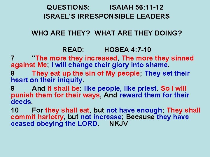 QUESTIONS: ISAIAH 56: 11 -12 ISRAEL'S IRRESPONSIBLE LEADERS WHO ARE THEY? WHAT ARE THEY